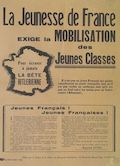 La jeunesse de France exige la mobilisation des jeunes classes. Pour écraser à jamais la bête hitlerienne