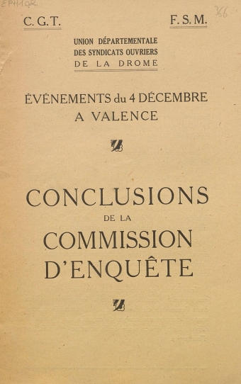 Union départementale des syndicats ouvriers de la Drôme. C.G.T. F.S.M. : Événements du 4 décembre à Valence. Conclusions de la commission d'enquête